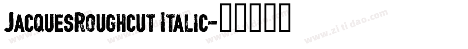JacquesRoughcut Italic字体转换